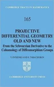 Projective Differential Geometry Old and New: From the Schwarzian Derivative to the Cohomology of Diffeomorphism Groups