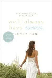 «We'll Always Have Summer» by Jenny Han