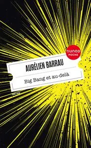 Big Bang et au-delà - Aurélien Barrau