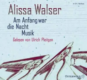 Alissa Walser - Am Anfang war die Nacht Musik