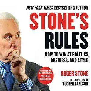 Stone's Rules: How to Win at Politics, Business, and Style [Audiobook]