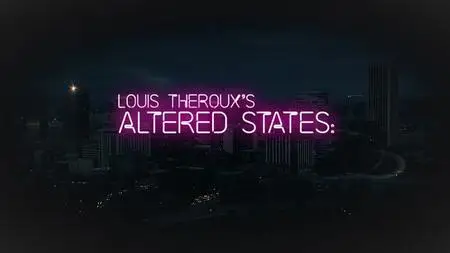 BBC - Louis Theroux: Altered States Series 1 (2018)