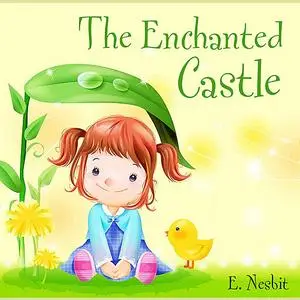 «The Enchanted Castle» by Edith Nesbit