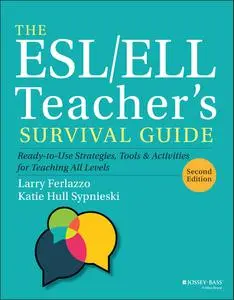 The ESL/ELL Teacher's Survival Guide: Ready-to-Use Strategies, Tools and Activities for Teaching All Levels, 2nd Edition