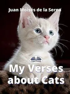 «My Verses About Cats» by Juan Moisés De La Serna