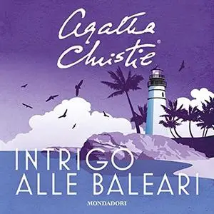 «Intrigo alle Baleari꞉ e altre storie» by Agatha Christie