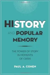 History and Popular Memory: The Power of Story in Moments of Crisis