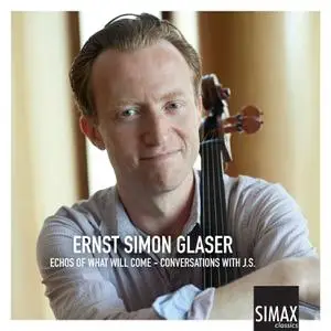 Ernst Simon Glaser - Echos of what will come - Conversations with J.S (2022) [Official Digital Download 24/96]