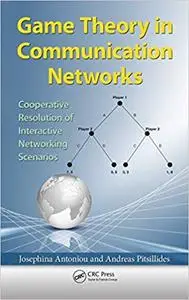 Game Theory in Communication Networks: Cooperative Resolution of Interactive Networking Scenarios