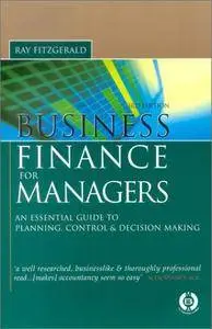 Business Finance for Managers: Essential Guide to Planning, Control and Decision Making (Repost)