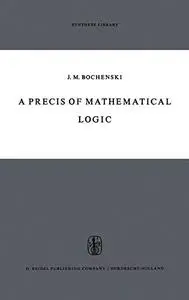 A Precis of Mathematical Logic