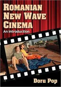 Romanian New Wave Cinema: An Introduction