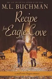 «Recipe for Eagle Cove» by M.L. Buchman