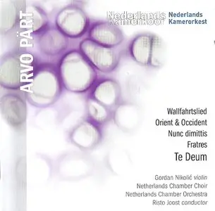 Arvo Part - Te Deum (2012) {Nikolic, Netherlands Chamber Choir & Orchestra, Risto Joost - Globe GLO 5252}