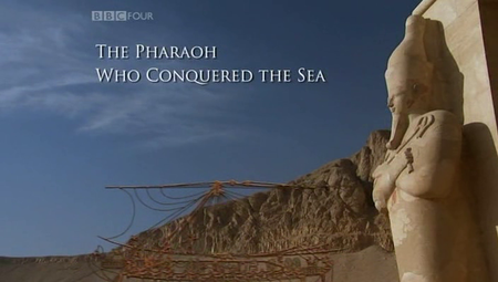BBC - The Pharaoh who Conquered the Sea (2010)