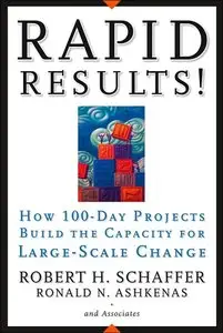 Rapid Results!: How 100-Day Projects Build the Capacity for Large-Scale Change (repost)