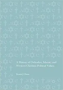 A History of Orthodox, Islamic, and Western Christian Political Values