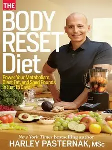 The Body Reset Diet: Reset Your Metabolism, Supercharge Your Results, and Slim Down for Life