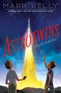 «Astrotwins -- Project Blastoff» by Mark Kelly