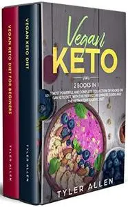 Vegan Keto: 2 Books in 1: The Most Powerful and Complete Collection of Books on Vegan Keto Diet