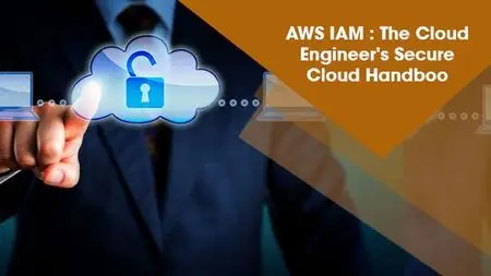 AWS IAM: The Cloud Engineer's Secure Cloud Handbook