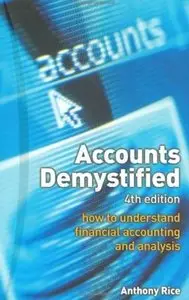 Accounts Demystified: How to Understand Financial Accounting and Analysis (4th edition) [Repost]