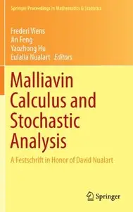 Malliavin Calculus and Stochastic Analysis: A Festschrift in Honor of David Nualart (repost)