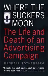 Where the Suckers Moon: The Life and Death of an Advertising Campaign