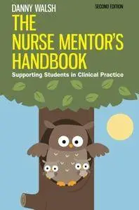 The Nurse Mentor's Handbook: Supporting Students In Clinical Practice, 2nd Edition