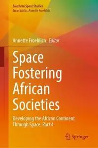 Space Fostering African Societies: Developing the African Continent Through Space, Part 4