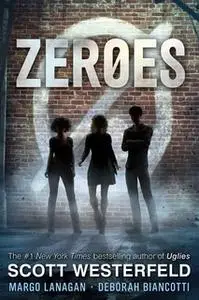 «Zeroes» by Scott Westerfeld,Margo Lanagan,Deborah Biancotti