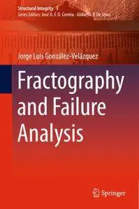 Fractography and Failure Analysis