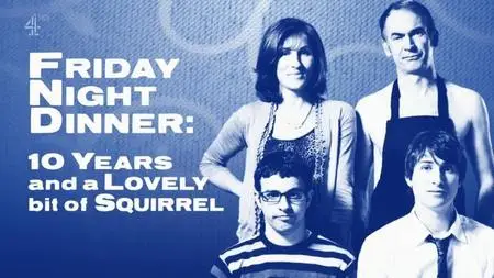 Channel 4 - Friday Night Dinner: 10 Years and a Lovely Bit of Squirrel (2021)