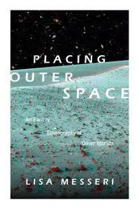 Placing Outer Space: An Earthly Ethnography of Other Worlds