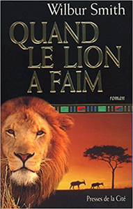 Quand le lion a faim - Wilbur Smith