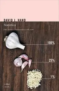 David J. Hand - Statistica. Dati, numeri e l'interpretazione della realtà (2012)