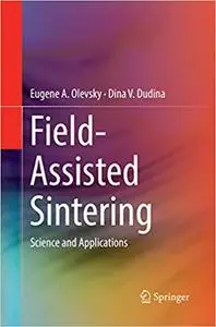 Field-Assisted Sintering: Science and Applications (Repost)