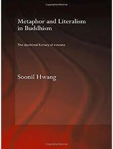 Metaphor and Literalism in Buddhism: The Doctrinal History of Nirvana