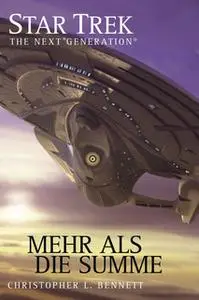 «Star Trek - The Next Generation 05: Mehr als die Summe» by Christopher L. Bennett