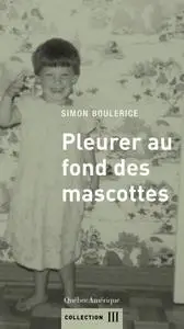 Simon Boulerice, "Pleurer au fond des mascottes"