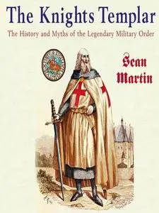 The Knights Templar: The History and Myths of the Legendary Military Order (Audiobook)