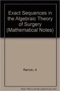 Exact Sequences in the Algebraic Theory of Surgery
