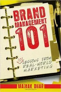 Brand Management 101: 101 Lessons from Real-World Marketing