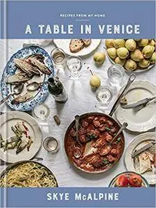 A Table in Venice: Recipes from My Home