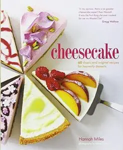 Cheesecake: 60 classic and original recipes for heavenly desserts