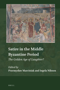 Satire in the Middle Byzantine Period : The Golden Age of Laughter?