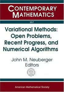 Variational Problems: Recent Progress And Open Problems : Variational Methods--open Problems, Recent Progress, And Numerical Al