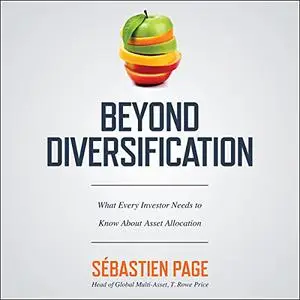 Beyond Diversification: What Every Investor Needs to Know About Asset Allocation [Audiobook]