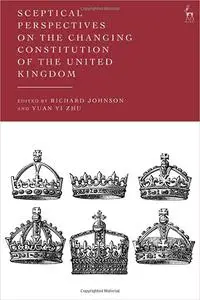 Sceptical Perspectives on the Changing Constitution of the United Kingdom