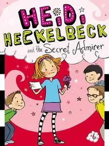 «Heidi Heckelbeck and the Secret Admirer» by Wanda Coven